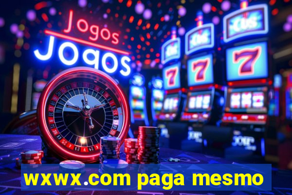 wxwx.com paga mesmo